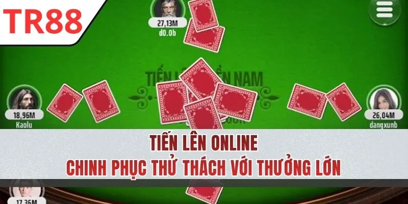 Tiến Lên Online TR88 – Đơn Giản, Dễ Hiểu Cùng Thưởng Lớn